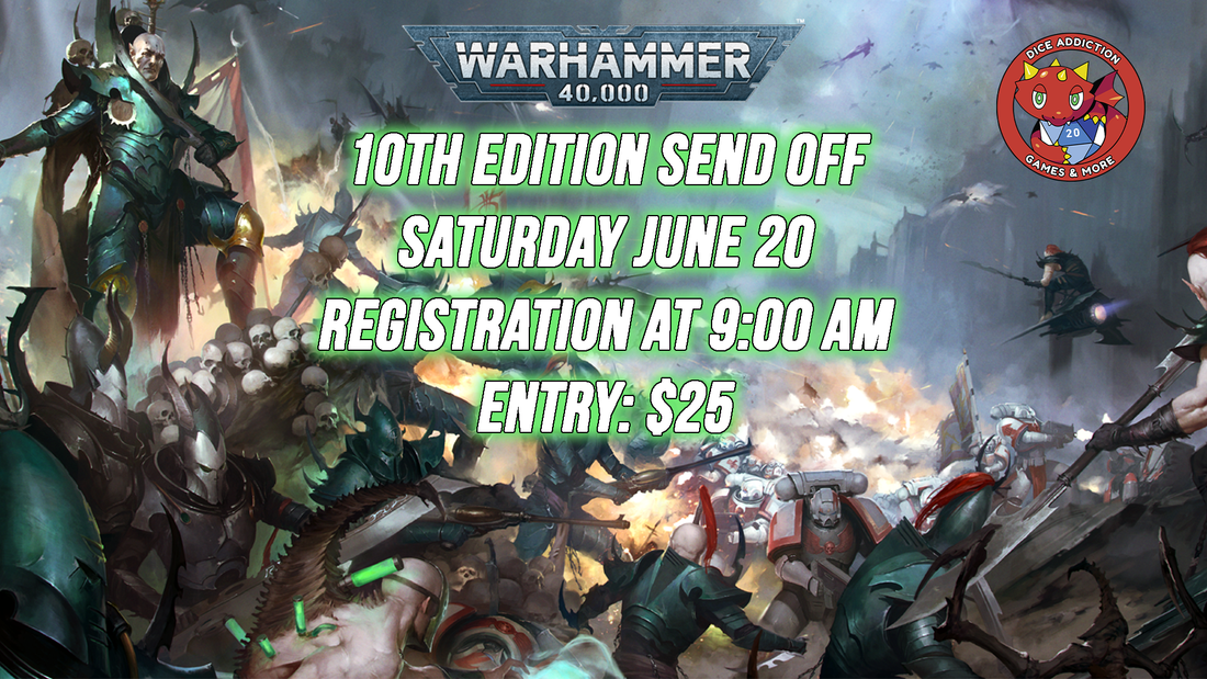 Dice Addiction's Warhammer 40k 10th Edition Send Off Event