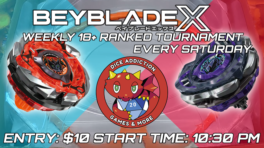WEEKLY RANKED 18+ BEYBLADE X TOURNAMENTS AT DICE ADDICTION