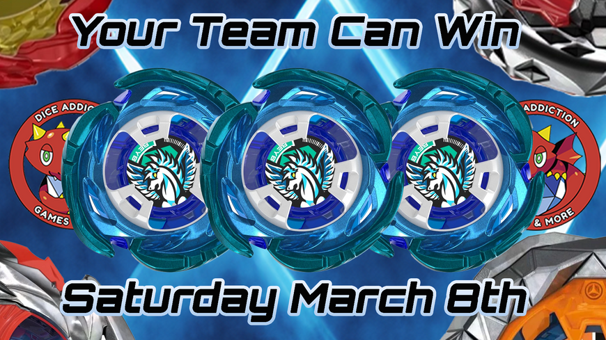 Win a Aero Pegasus for your whole team at Dice Addiction's Beyblade Team Battle Gauntlet!"