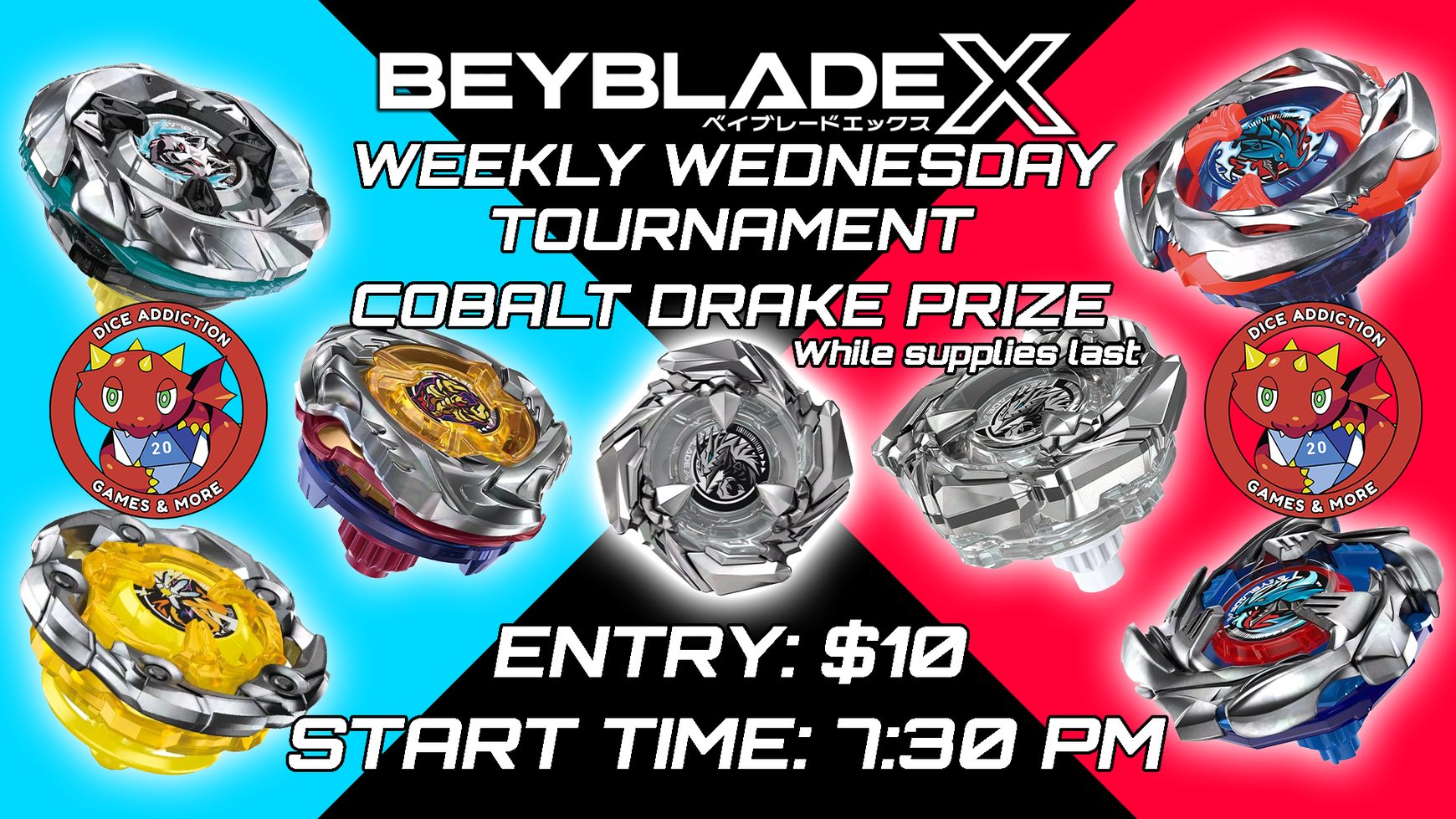WIN COBALT DRAKE AT DICE ADDICTION'S WEEKLY BEYBLADE X TOURNAMENTS