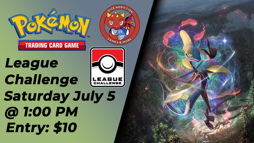 Dice Addiction's July Pokemon League Challenge