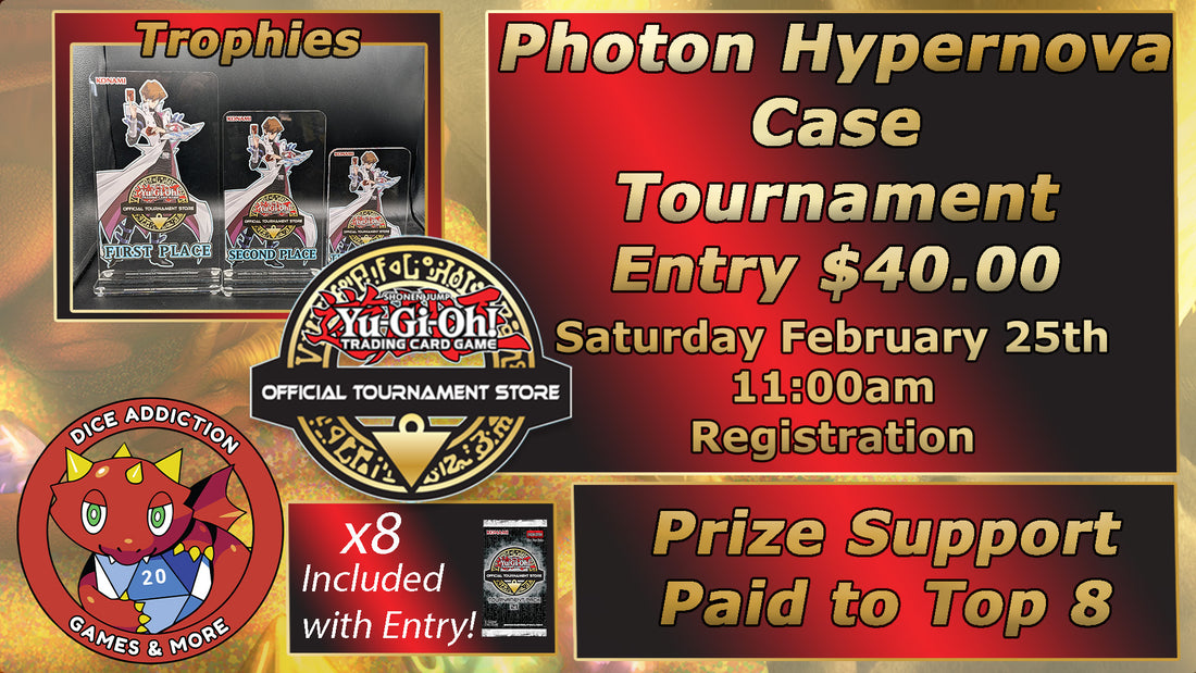 Yu-Gi-Oh! Photon Hypernova Case & Trophy Tournament @ Dice Addiction!