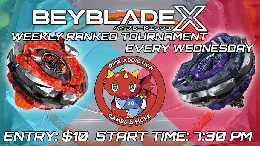 Wednesday Weekly Beyblade X Ranked Tournament at Dice Addiction