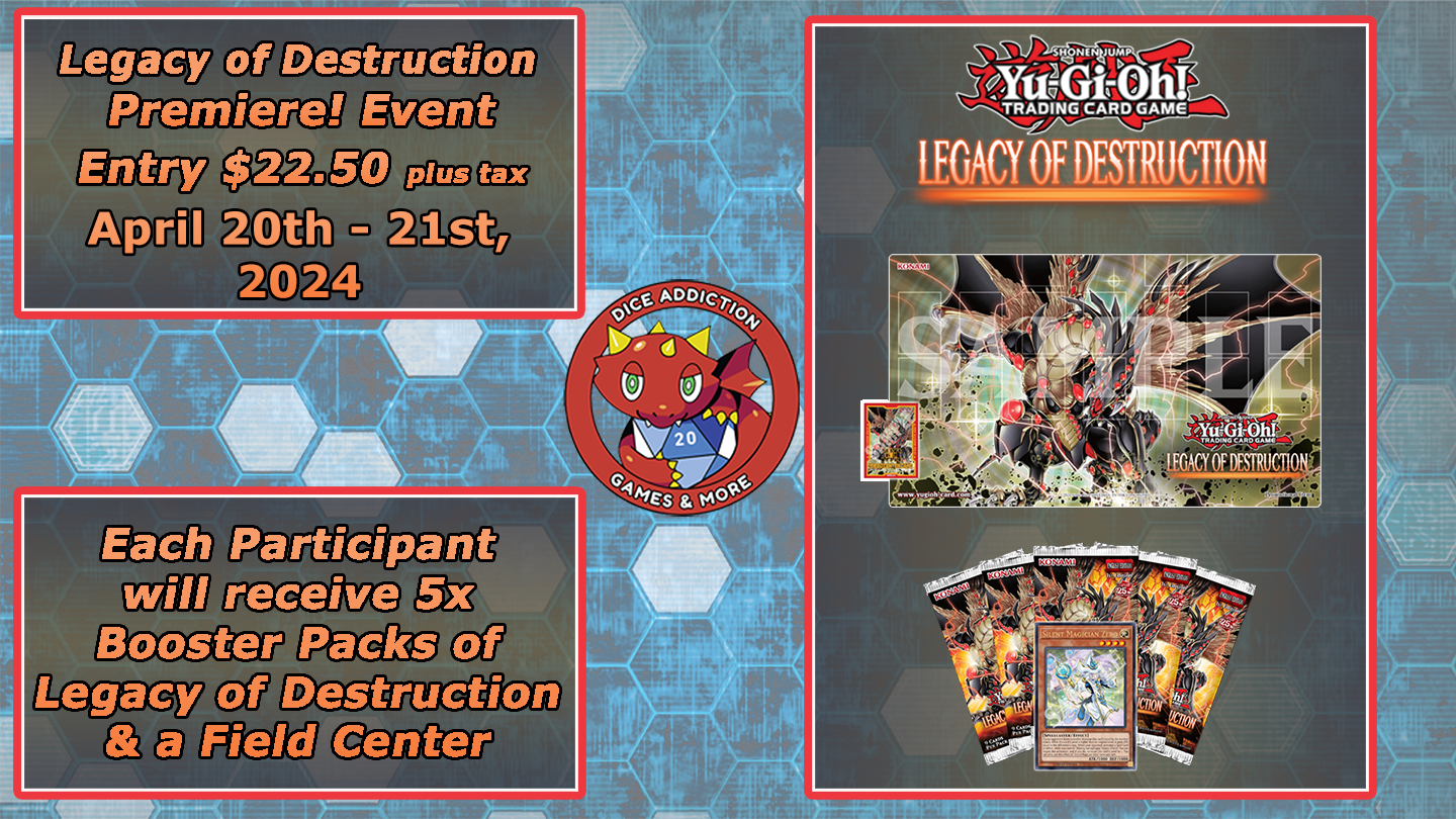 Yu-Gi-Oh!! Legacy of Destruction Premiere @ Dice Addiction